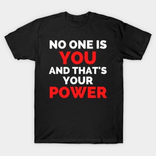 No One Is You And That's Your Power T-Shirt